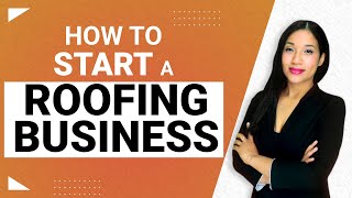 How to Start A Roofing Business ?