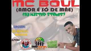 MC BOUL - AMOR É SÓ DE MÃE (DJ MISTER STONES)
