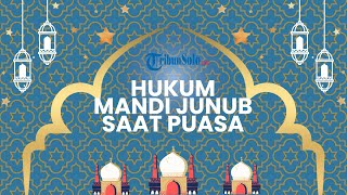 Hukum Mandi Junub setelah Imsyak, Apakah Sah Jalankan Puasa Ramadan? Ini Penjelasan Ustaz