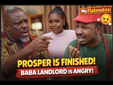 Tiwa Set Prosper Up?! Baba Landlord Is Furious 😡 #MyFlatmates #Prosper#nollywoodcomedy #africanmagic