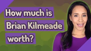 How much is Brian Kilmeade worth
