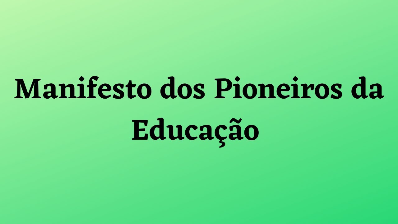 MANIFESTO DOS PIONEIROS DA EDUCAÇÃO NO CONTEXTO DA HISTÓRIA DA EDUCAÇÃO