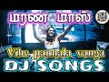 𝐕𝐚 𝐯𝐢𝐛𝐞 𝐩𝐚𝐧𝐧𝐚𝐥𝐚𝐦 DJ Song Tamil Marana Mass Dj Songs Top 10
