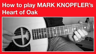 Mark Knopfler Heart of Oak - How to Play