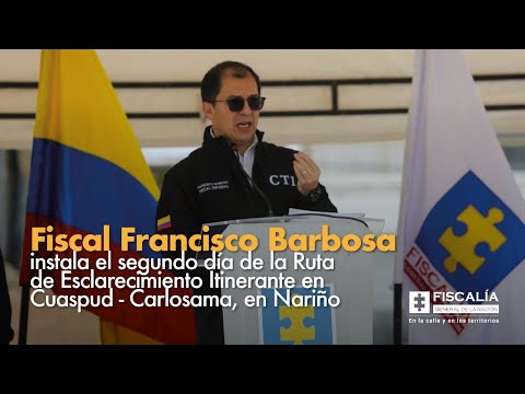 Fiscal Francisco Barbosa instala Ruta de Esclarecimiento Itinerante en Cuaspud - Carlosama, Nariño