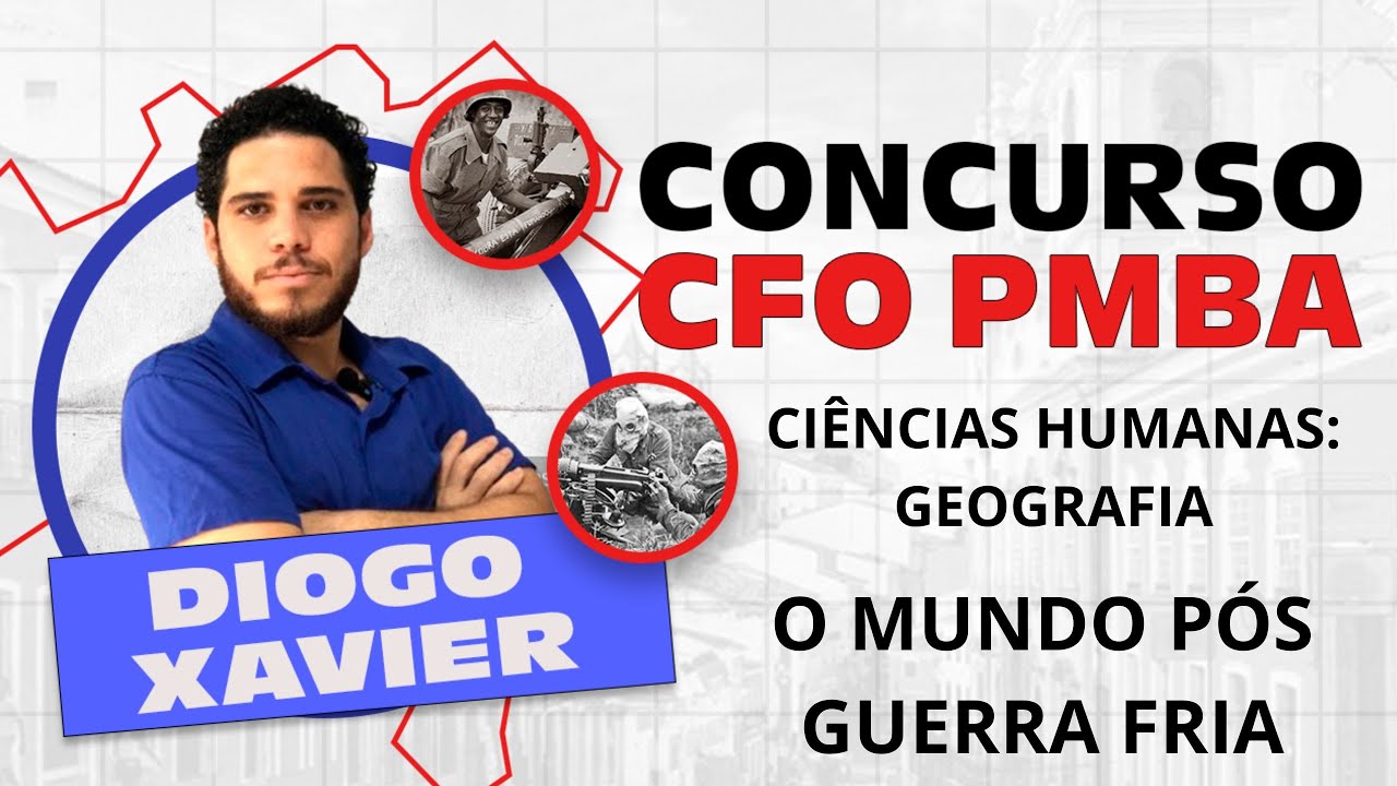 Ciências Humanas: Geografia - Aula 3 - Concurso CFO PMBA 2024 - O Mundo Pós Guerra Fria