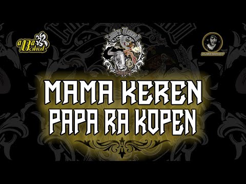 MAMA KEREN PAPA RA KOPEN 🔥 CONDRO WASESO MAHASURO 🔥remixer by ‪@DjBendhot