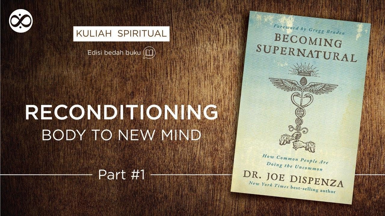 Becoming Supernatural : Reconditioning Body To New Mind ( 1 )