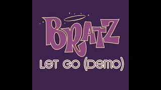 Bratz - Let Go (Demo)