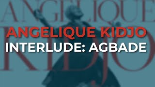 Angelique Kidjo - Interlude Agbade (Official Audio)