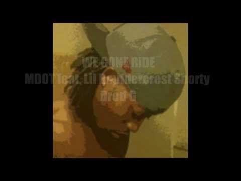 WE GONE RIDE- MDOT feat. Little Bouldercrest Shorty Dred G