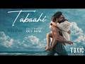 TABAAHI Official Song Vishal Mishra Yash Toxic Love Ballad 2026
