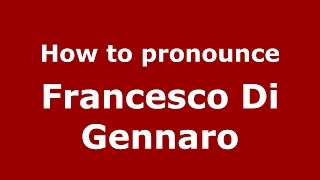 How to pronounce Francesco Di Gennaro