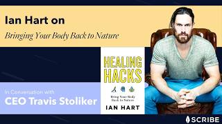 Healing Hacks: Bringing Your Body Back to Nature with Ian Hart
