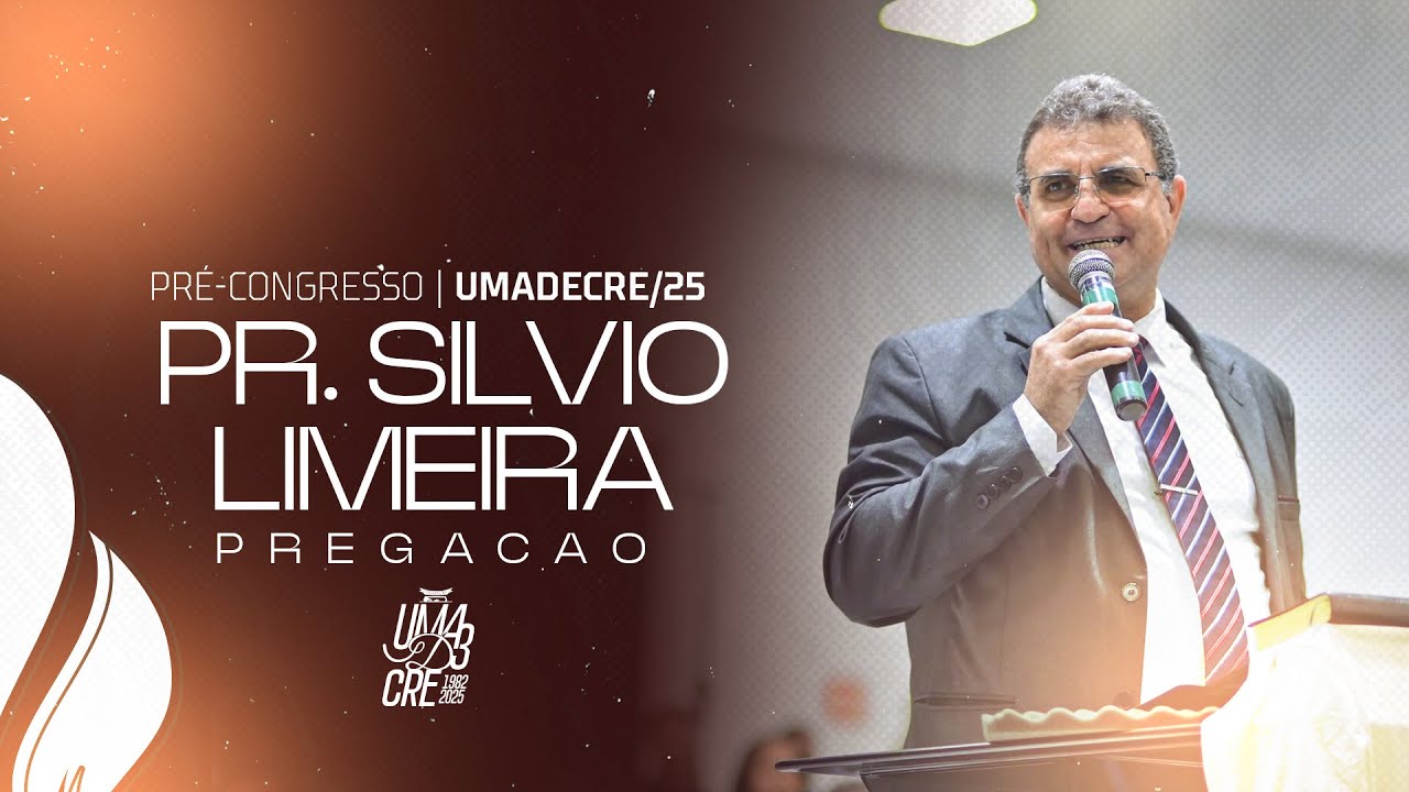 PR. SILVIO LIMEIRA | PREGAÇÃO | PRÉ-CONGRESSO 2025 | UMADECRE