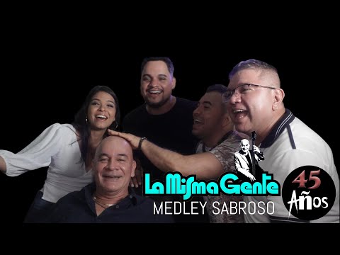 LA MISMA GENTE - Medley Sabroso (45 años)