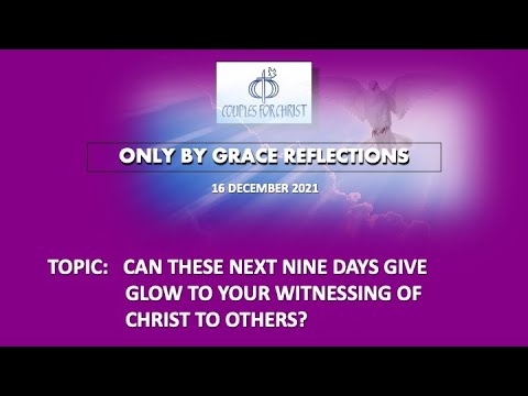 16 DEC 2021 - ONLY BY GRACE REFLECTIONS