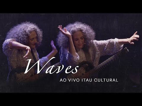 Waves - Badi Assad (ILHA AO VIVO @ Itaú Cultural)