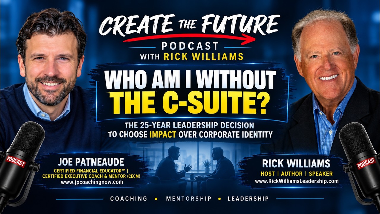 Ep#28 – Leaving the C-Suite: Choosing Impact Over Corporate Identity | Joe Patneaude, Founder & Executive Coach | Rick Williams