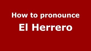 How to pronounce El Herrero