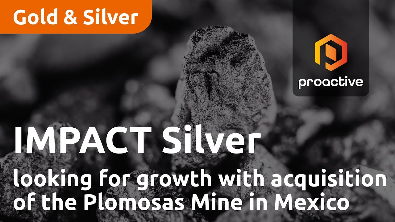 IMPACT Silver Corp looking for strong growth with acquisition of the Plomosas Mine in Mexico