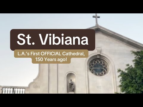 St. Vibiana: L.A.’s First OFFICIAL Cathedral, 150 years ago!