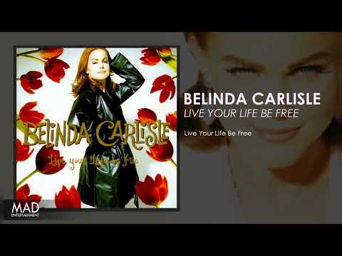 Belinda Carlisle - Live Your Life Be Free