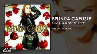 Belinda Carlisle - Live Your Life Be Free