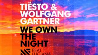 Tiesto & Wolfgang Gartner feat. Luciana -- We Own The Night (Original Mix) [HQ] Official Full Releas