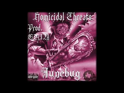 JUNEBUG - HOMICIDAL THREATS (PROD. GRIM)