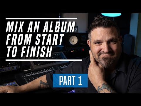 Mix An Album From Start To Finish - Part 1