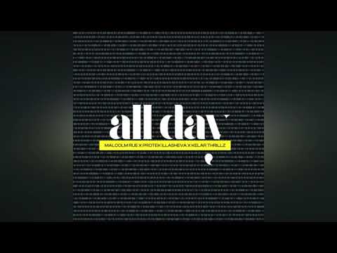 All Day - Malcolm Rue X Protek Illasheva X Kelar Thrillz