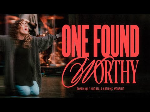 There is One Found Worthy | Dominique Hughes & Nations Worship