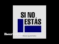 Si No Estás | iñigo quintero | 1 Hour Loop