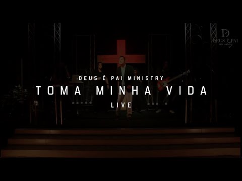 Deus é Pai Ministry - Toma Minha Vida [LIVE] [Eliab Corrêa]