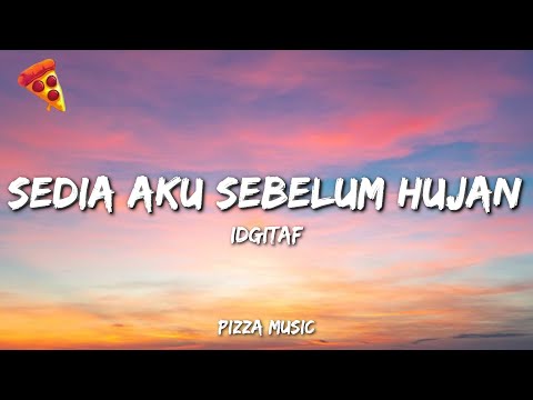 Idgitaf - Sedia Aku Sebelum Hujan (Lyrics)