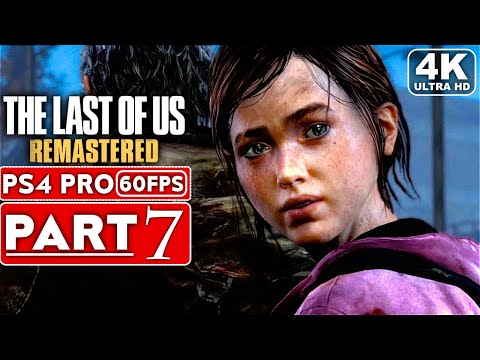 THE LAST OF US REMASTERED Gameplay Walkthrough Part 7 [4K 60FPS PS4 PRO] - No Commentary
