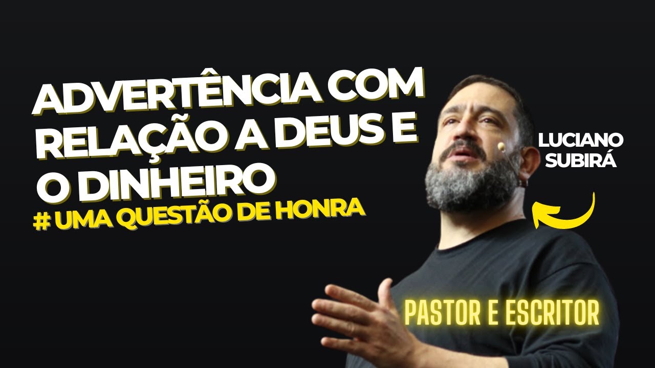 🚨 ADVERTÊNCIA COM RELAÇÃO A DEUS E O DINHEIRO | AULÃO SOBRE "HONRA" | Luciano Subirá
