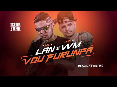 MC LAN E MC WN - VOU FURÚNFA /SENTA PROS POBRE LOKO (OFICIAL)