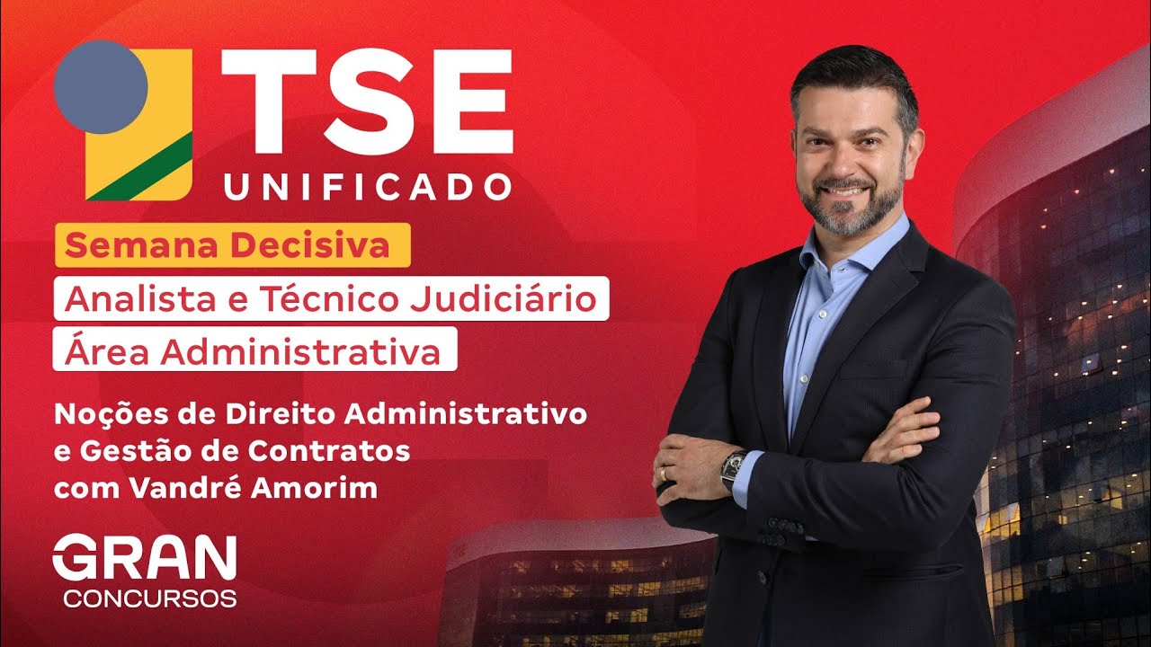 Concurso TSE Unificado | Semana Decisiva: Noções de Direito Administrativo e Gestão de Contratos