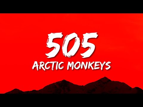 Arctic Monkeys - 505 (Lyrics)