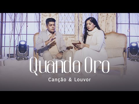 Quando Oro - Canção & Louvor