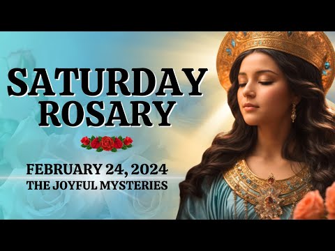 🔴 Rosary Saturday 🌹 Joyful Mysteries of the Holy Rosary 🌹 Feb 24, 2024 🌹 Let us pray together