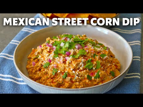 Mexican Street Corn Dip | Food Wishes