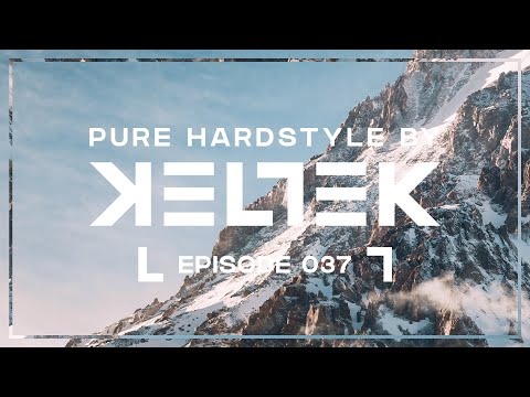 KELTEK Presents Pure Hardstyle | Episode 37
