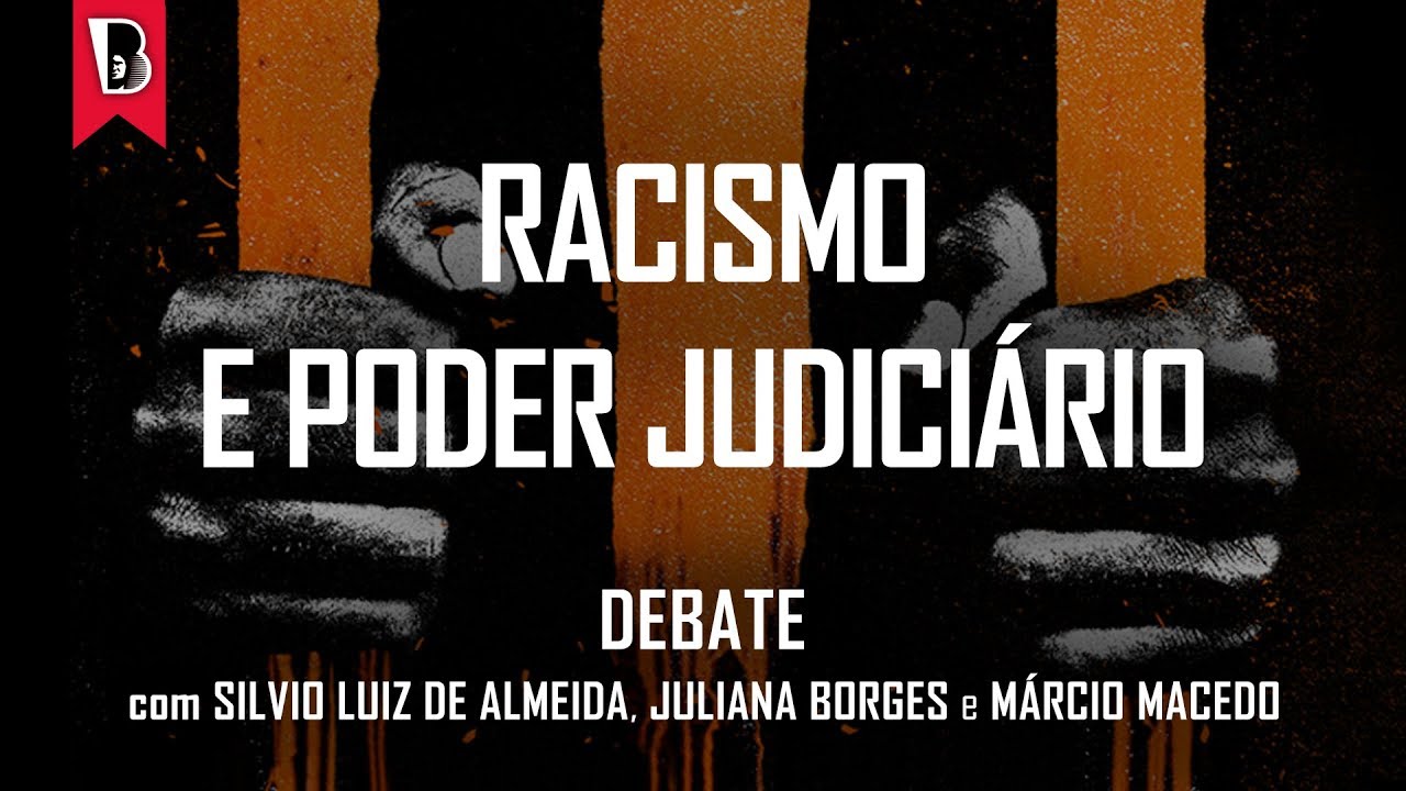 Debate: Racismo e poder judiciário | Silvio Almeida, Juliana Borges e Márcio Macedo