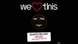 Shakes Milano - Awake (Vincenzo Remix)