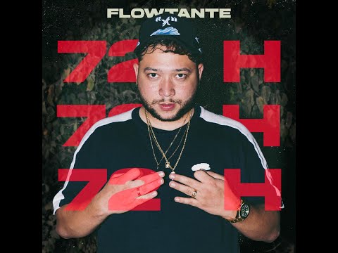 FLOWTANTE - 72 H (Official Lyric Video)