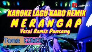 Download lagu Merangap Karoke Lagu Karo Remix Penceng No Vocal mp3