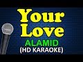 YOUR LOVE - Alamid (HD Karaoke)